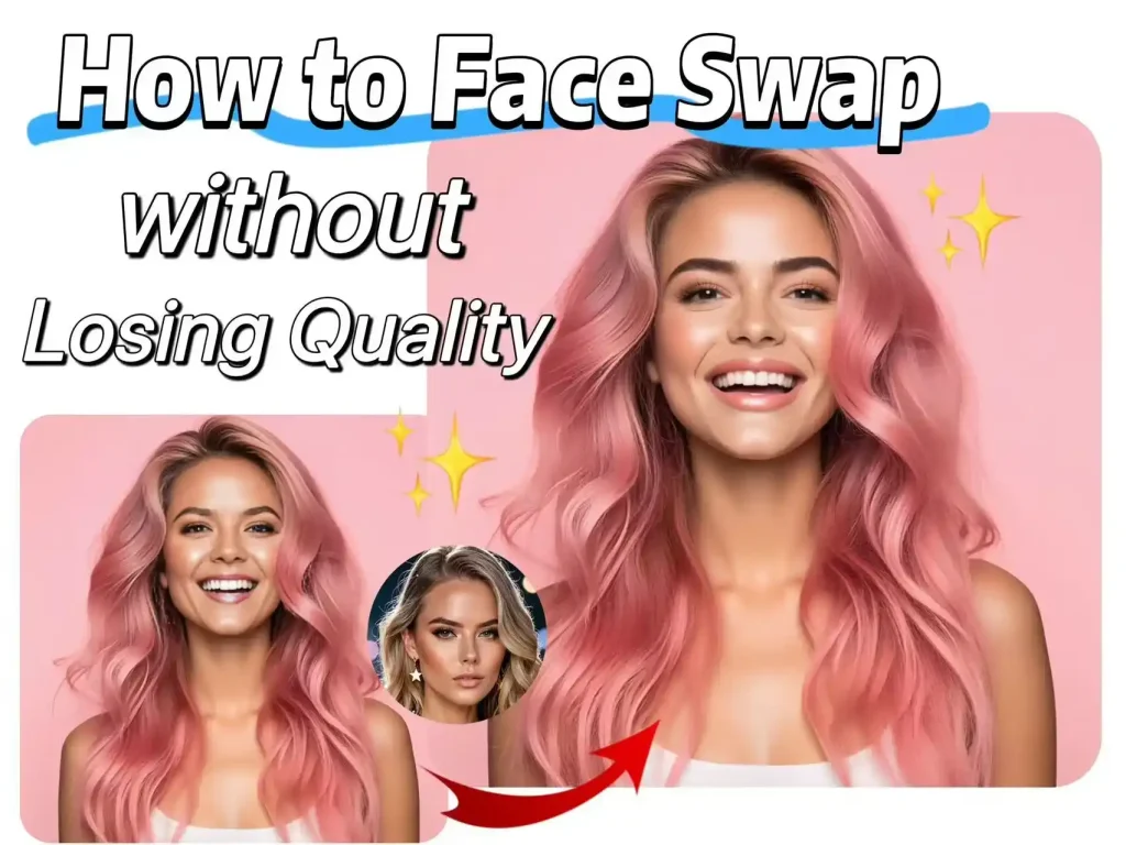 how to face swap without losing quality