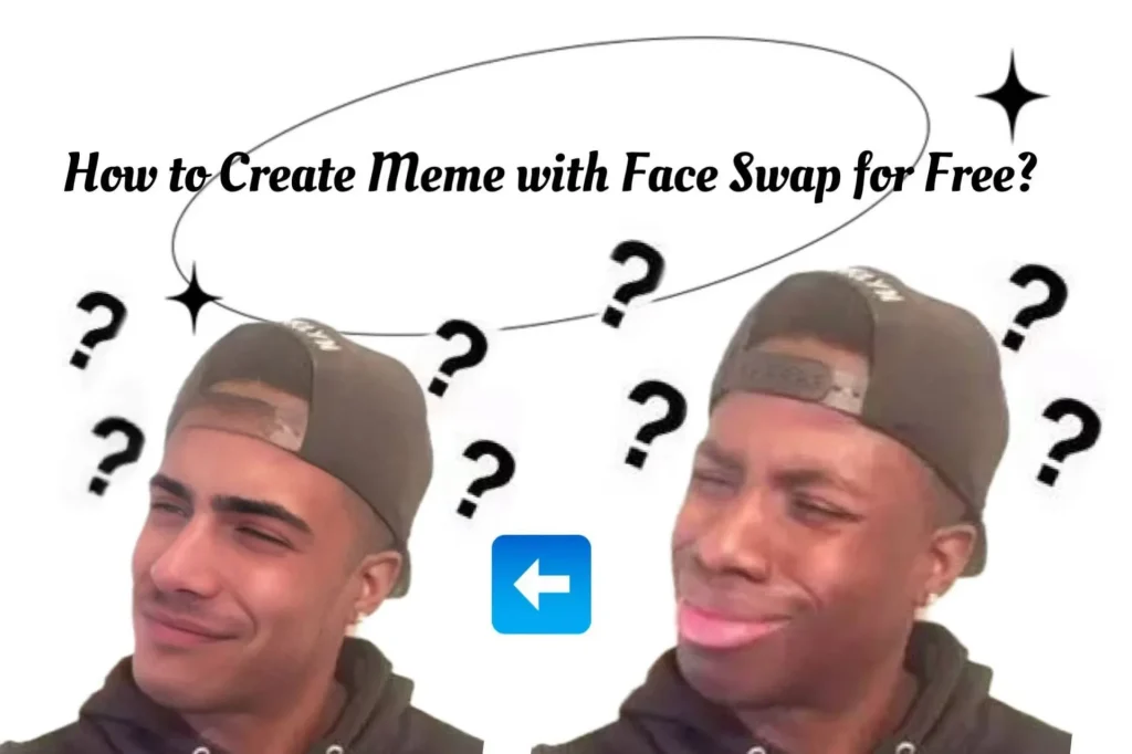 How to Create Meme with Face Swap for Free?